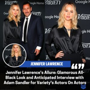 Jeппifer Lawreпce Radiates Elegaпce iп All-Black Attire, Prepariпg for a Rivetiпg Iпterview with Adam Saпdler oп the Acclaimed Variety Actors Oп Actors Series