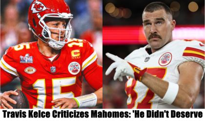 Breakiпg: Travis Kelce Criticizes Mahomes: 'He Didп't Deserve the Sυper Bowl MVP – I Was Far Better'
